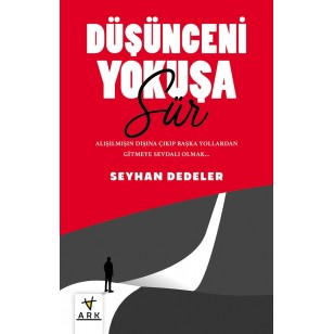 DÜŞÜNCENİ YOKUŞA SÜR